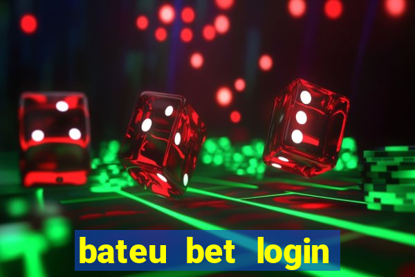 bateu bet login entrar na minha conta